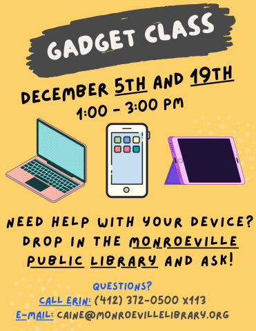 A graphic advertising the gadget class. It will be held on December 5th and 19th from 1 to 3 PM. The graphic asks if you need help using an electronic device. Contact Erin at 412-372-0500 extension 113 or send an e-mail to caine@einetwork.net with questions.