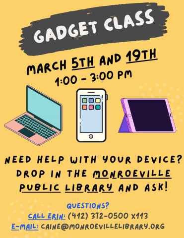 A graphic advertising the gadget class. It will be held on March 5th and 20th from 1 to 3 PM. The graphic asks if you need help using an electronic device. Contact Erin at 412-372-0500 extension 113 or send an e-mail to caine@einetwork.net with questions.