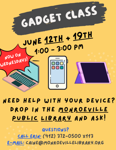 A graphic advertising the gadget class. It will be held on Wednesdays June 12th and 19th from 1 to 3 PM. The graphic asks if you need help using an electronic device. Contact Erin at 412-372-0500 extension 113 or send an e-mail to caine@einetwork.net with questions.