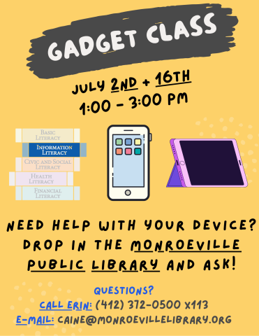 A graphic advertising the gadget class. It will be held on Wednesdays July 2nd and 16th from 1 to 3 PM. The graphic asks if you need help using an electronic device. Contact Erin at 412-372-0500 extension 113 or send an e-mail to caine@einetwork.net with questions.