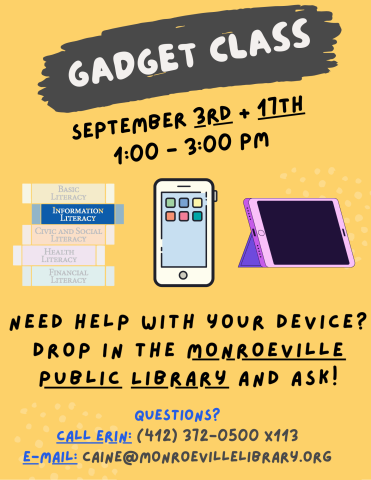 A graphic advertising the gadget class. It will be held on Wednesdays September 3rd and 17th from 1 to 3 PM. The graphic asks if you need help using an electronic device. Contact Erin at 412-372-0500 extension 113 or send an e-mail to caine@einetwork.net with questions.