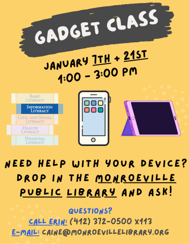 A graphic advertising the gadget class. It will be held on Wednesdays January 7th and 21st from 1 to 3 PM. The graphic asks if you need help using an electronic device. Contact Erin at 412-372-0500 extension 113 or send an e-mail to caine@einetwork.net with questions.